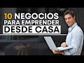 10 Negocios para EMPRENDER DESDE CASA | SIN DINERO