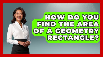 How Do You Find The Area Of A Geometry Rectangle? - All About Geometry