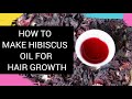 DIY: HOW TO MAKE HIBISCUS OIL FOR  EXTREME HAIR GROWTH