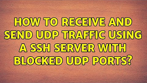 How to receive and send UDP traffic using a SSH Server with blocked UDP ports?