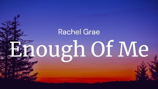 Enough Of Me - Rachel Grae / FULL SONG LYRICS