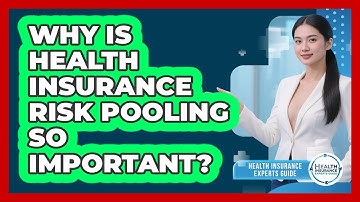 Why Is Health Insurance Risk Pooling So Important? - Health Insurance Experts Guide