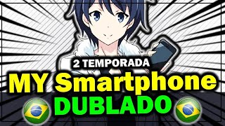2 Temporada My Smartphone Dublado na Crunchyroll CONFIRMADO 