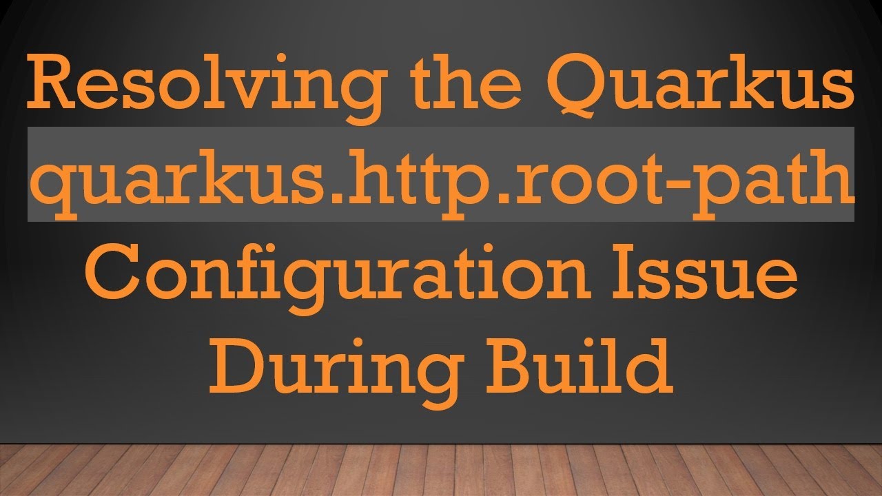 Resolving The Quarkus Quarkus http root path Configuration Issue During Resolving The Quarkus Quarkus http root path Configuration Issue During