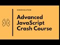 Advanced JavaScript Crash Course 2022