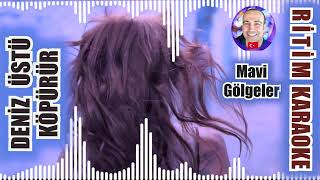 Deniz Üstü Köpürür - Mavi Gölgeler ✩ Ritim Karaoke Orijinal Trafik (Muhayyer Kürdi Muğla Synth - Pop)