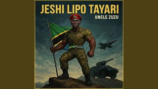 JESHI LIPO TAYARI MAMA NAPENDA JESHI