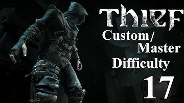 Thief - Chapter 5 - Part 3 (Master/Custom Difficulty Walkthrough)