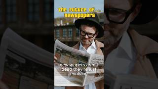 The Future of Newspapers #FutureOfNews  #FutureOfNewspapers  #DigitalNews  #MediaInnovation #shorts