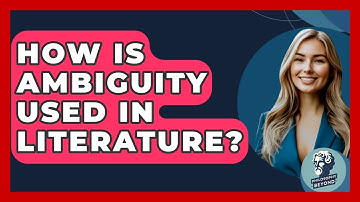 How Is Ambiguity Used In Literature? - Philosophy Beyond