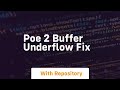 poe 2 buffer underflow fix