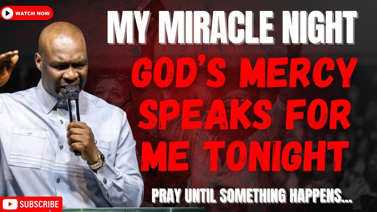 MY MIRACLE NIGHT - MERCY SPEAKS FOR ME TONIGHT || HEAR ME TONIGHT LORD || APOSTLE JOSHUA SELMAN