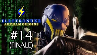 ElectroNuke: Arkham Origins! Part 14: A Hero Reimagined (FINALE)