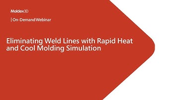 Eliminating Weld Lines with Rapid Heat and Cool Molding (Variotherm) Simulation｜Intro