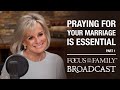 Praying for Your Marriage is Essential (Part 1) - Jodie Berndt