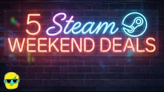 5 Steam Weekend Deals to Steal! | August 15