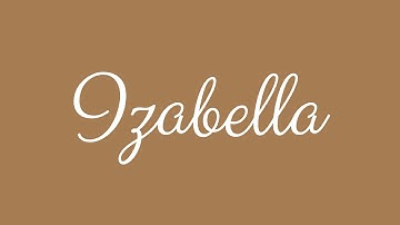 Learn how to Sign the Name Izabella Stylishly in Cursive Writing