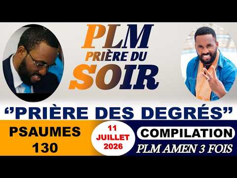 PRIÈRE DU SOIR| PSAUMES 130 | PRIÈRE DES DEGRÉS |PLM AMEN 3 FOIS| SAMEDI 11 JUILLET 2026