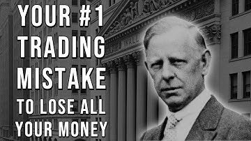 The #1 Trading Mistake To Lose All Your Money | Jesse Livermore