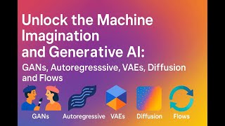 Unlock the Machine Imagination and Generative AI: GANs, Autoregressive, VAEs, Diffusion, and Flows