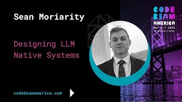 Keynote: Designing LLM Native systems - Sean Moriarity | Code BEAM America 2025