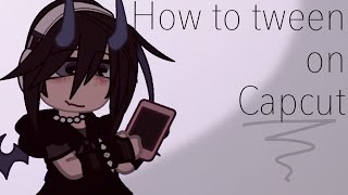 [] TWEENING tutorial for CapCut [] no pro needed []