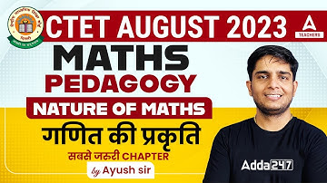 CTET Maths Pedagogy | Nature Of Maths in Hindi | Maths By Ayush Sir