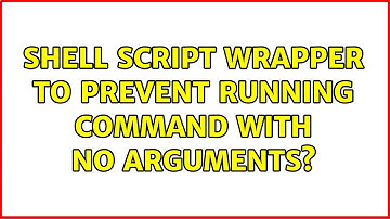 Shell script wrapper to prevent running command with no arguments? (2 Solutions!!)