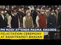 PM Modi attends Padma Awards felicitation ceremony at Rashtrapati Bhavan