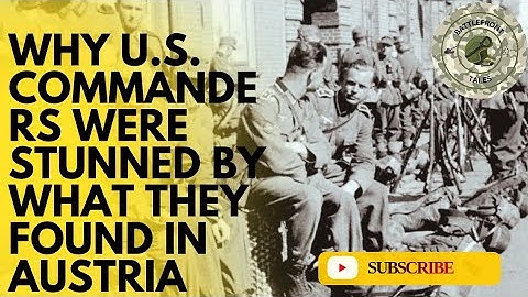Why U.S. Commanders Were Stunned by What They Found in Austria