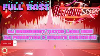 DJ Breakbeat Tiktok Lagu Indo Full Bass | DJ Penantian x Semata Karena mu | Mixtape Terbaru 2024