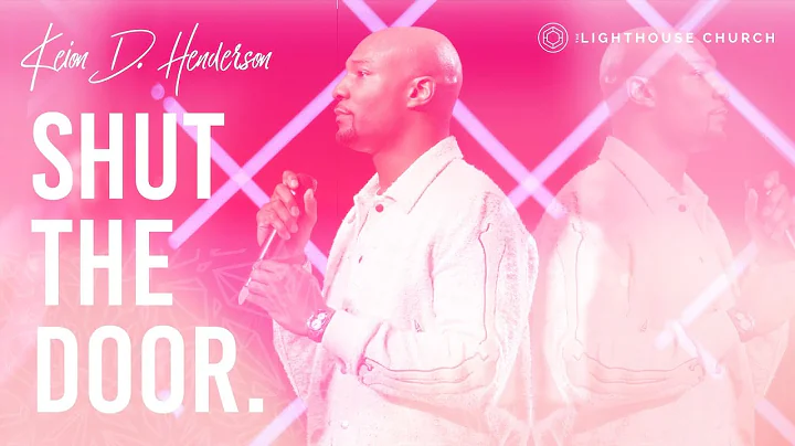 Shut The Door | Pastor Keion Henderson