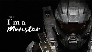 Halo | I'm a monster