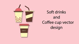 Illustration tutorial | Soft drinks cup and Coffee cup flat vector design in Adobe Illustrator CC