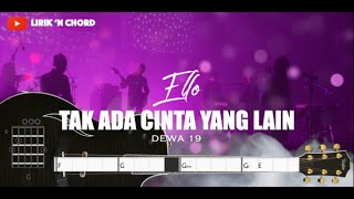 TAK AKAN ADA CINTA YANG LAIN - DEWA 19 FT ELLO ( LIRIK 'N CHORD)