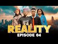 REALITY Ep 04