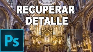 Recuperar detalle de fotografías - Tutorial Photoshop en Español