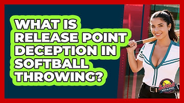 What Is Release Point Deception In Softball Throwing? - Softball Basics and Beyond