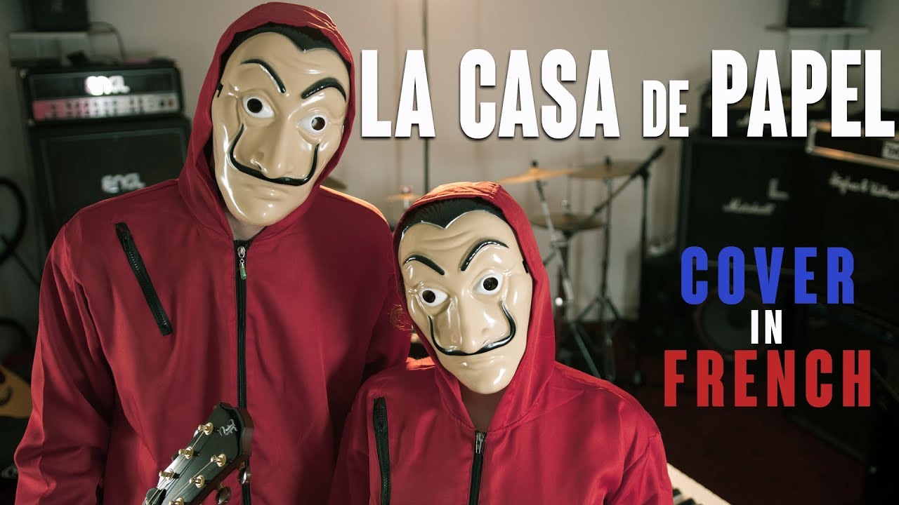 La Casa De Papel Traduction En Français 🇫🇷 LA CASA DE PAPEL (MY LIFE IS GOING ON) - adaptation française par