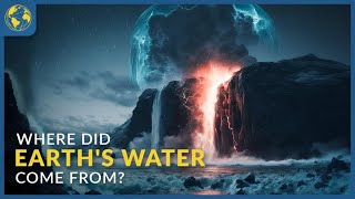 Where Did Earth's Water Come From?
