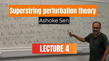 Superstring perturbation theory - Ashoke Sen (Lecture 4)