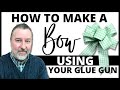 How to make a bow using your glue gun