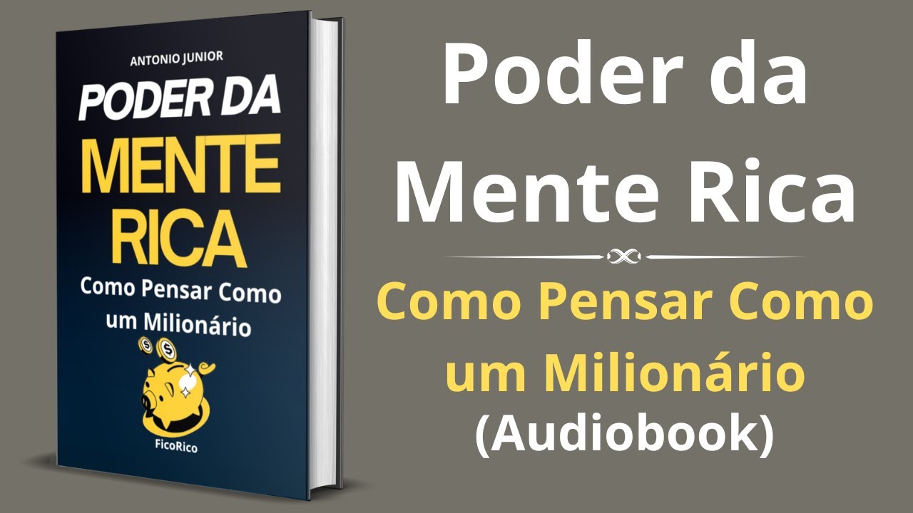 Poder da Mente Rica: Como Pensar Como um Milionário - Audiobook completo e grátis