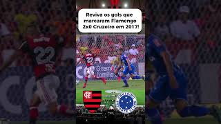 Relembre os gols de Flamengo 2x0 Cruzeiro em 2017 antes do jogo de hoje!