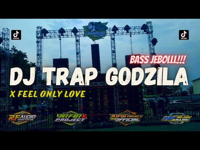 DJ TRAP GODZILA X FEEL ONLY LOVE TERBARU 2023 class=