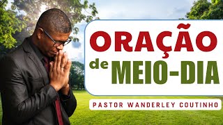 ORACAO DE MEIO DIA 13 JAN DEIXE SEU PEDIDO DE ORACAO PastorWanderleyCoutinho