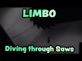 Limbo  diving through saws part 3