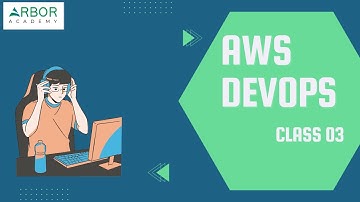 AWS DevOps Class 03 | Arbor Academy