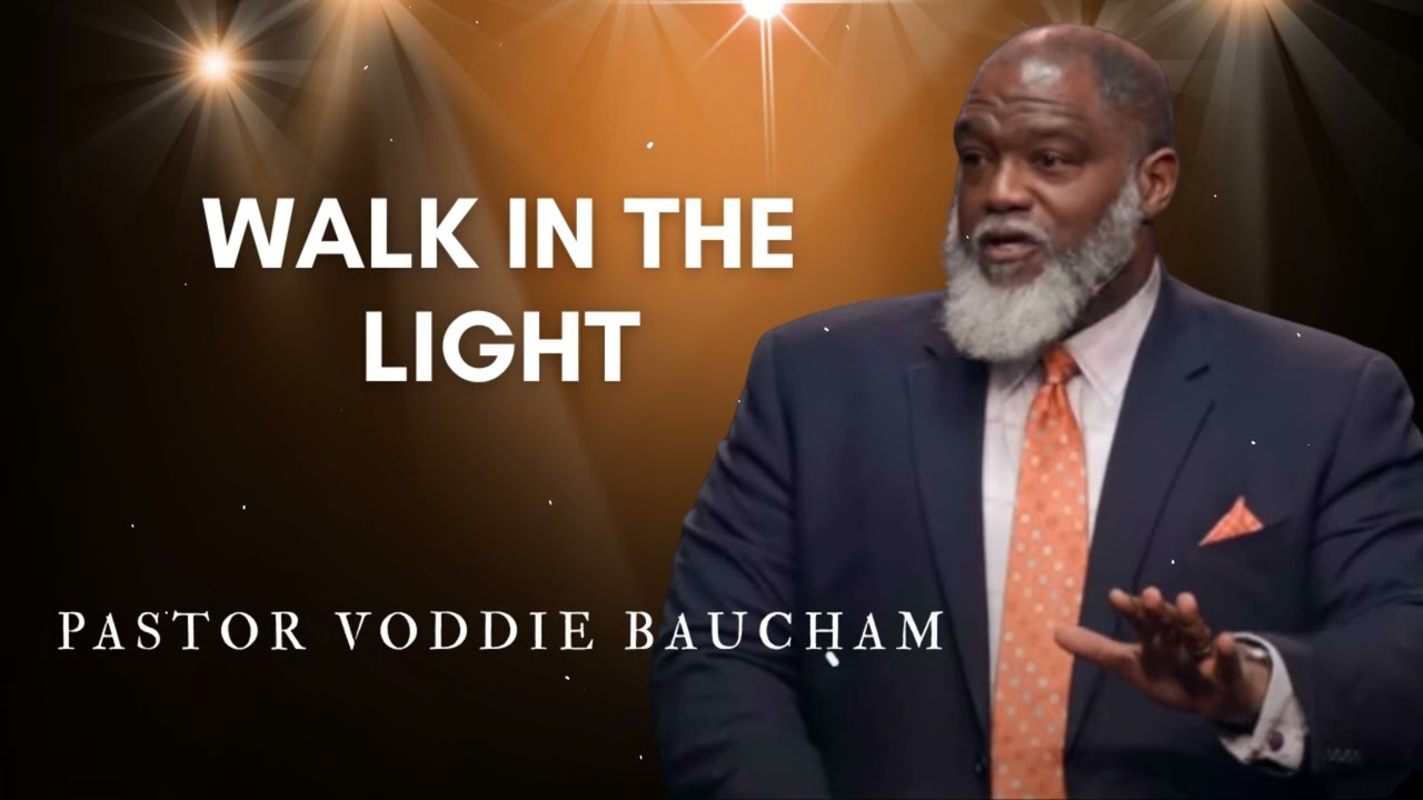 Walk in the Light | Voddie Baucham's Messages