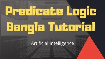 Predicate Logic Bangla Tutorial | Artificial Intelligence